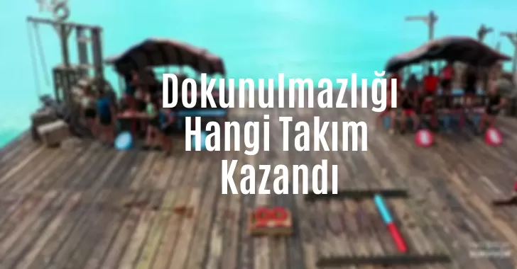 Dokunulmazlık Oyununu Hangi Takım Kazandı 21 Şubat