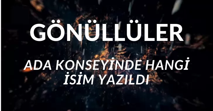 Gönüllüler Konseyinden Hangi İsim Çıktı