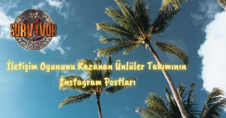 İletişim Oyununu Kazanan Ünlüler Takımının İnstagram Postları