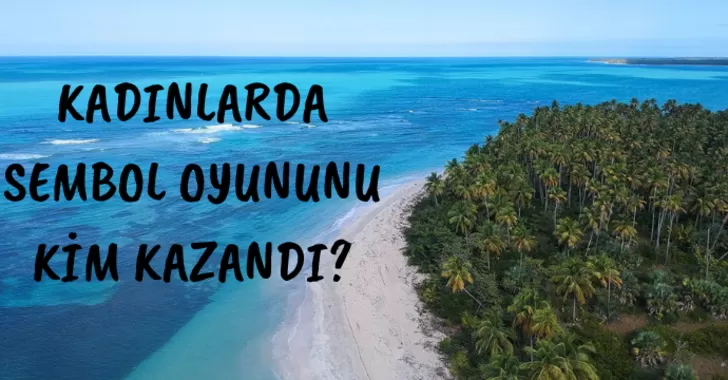 Kadınlarda Survivor 2021 İlk Sembolü Kim Kazandı...