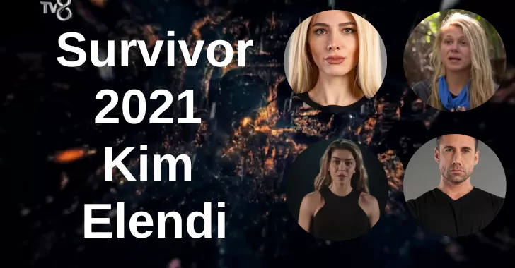 Survivor 2021'de Hangi Yarışmacı Elendi? İlayda mı? Sancakay mı ? Dora mı? Öykü Çelik mi?