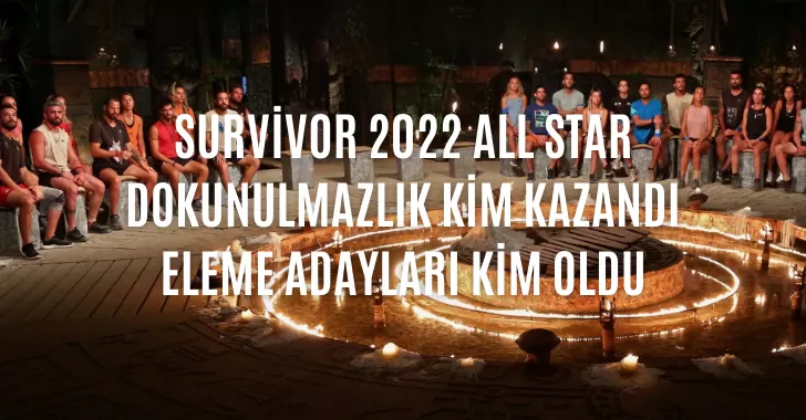 Survivor dokunulmazlığı kim kazandı? Eleme potasına kim yazıldı?16 Mart survivor dokunulmazlık kim kazandı