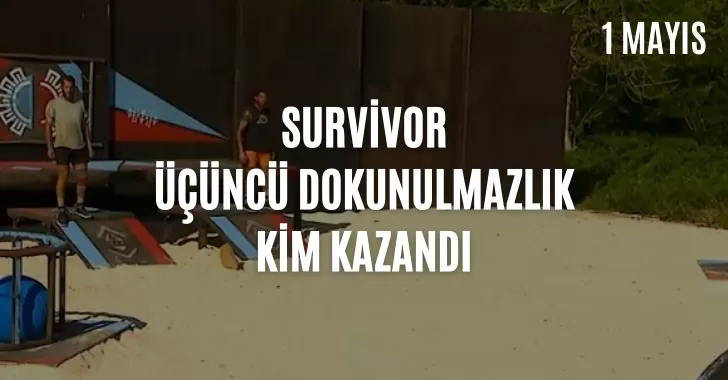 Survivor dokunulmazlık oyununu kim kazandı ? 1 Mayıs dokunulmazlık kim kazandı? Eleme potasına kim yazıldı? Hangi yarışmacı yokluk adasına gitti? 1 Mayıs Survivor potaya kim girdi?