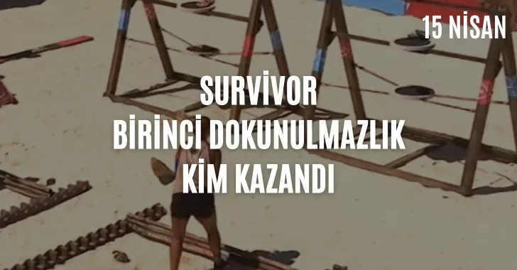 Survivor dokunulmazlık oyununu kim kazandı ? 15 Nisan dokunulmazlık kim kazandı? Eleme potasına kim yazıldı? Hangi yarışmacı yokluk adasına gitti? 15 Nisan Survivor potaya kim girdi?