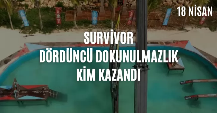 Survivor dokunulmazlık oyununu kim kazandı ? 18 Nisan dokunulmazlık kim kazandı? Eleme potasına kim yazıldı? Hangi yarışmacı yokluk adasına gitti? 18 Nisan Survivor potaya kim girdi?