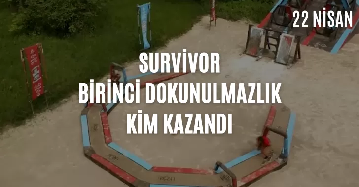 Survivor dokunulmazlık oyununu kim kazandı ? 22 Nisan dokunulmazlık kim kazandı? Eleme potasına kim yazıldı? Hangi yarışmacı yokluk adasına gitti? 22 Nisan Survivor potaya kim girdi?