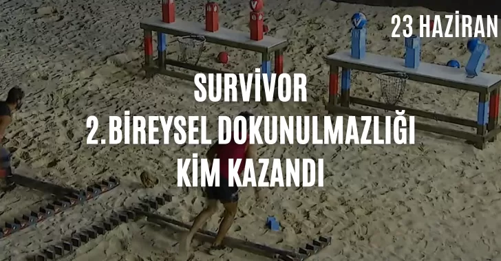 Survivor dokunulmazlık oyununu kim kazandı ? 23 Haziran dokunulmazlık kim kazandı? Eleme potasına kim yazıldı? 23 Haziran Survivor potaya kim girdi?