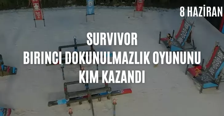 Survivor dokunulmazlık oyununu kim kazandı ? 8 Haziran dokunulmazlık kim kazandı? Eleme potasına kim yazıldı? 8 Haziran Survivor potaya kim girdi?