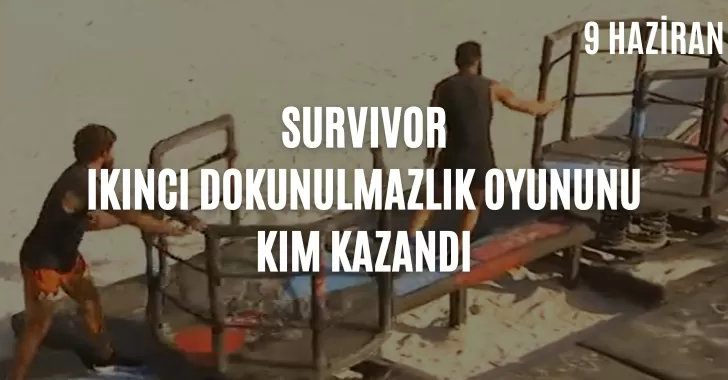 Survivor dokunulmazlık oyununu kim kazandı ? 9 Haziran dokunulmazlık kim kazandı? Eleme potasına kim yazıldı? 9 Haziran Survivor potaya kim girdi?