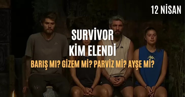 Survivor Kim Elendi? 12 Nisan survivor kim elendi? Survivor kim elendi 12 Nisan 2022