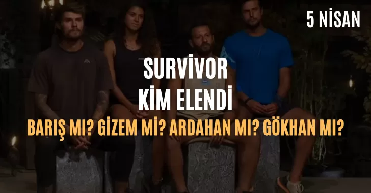 Survivor Kim Elendi? 5 Nisan survivor kim elendi? Survivor kim elendi 5 Nisan 2022