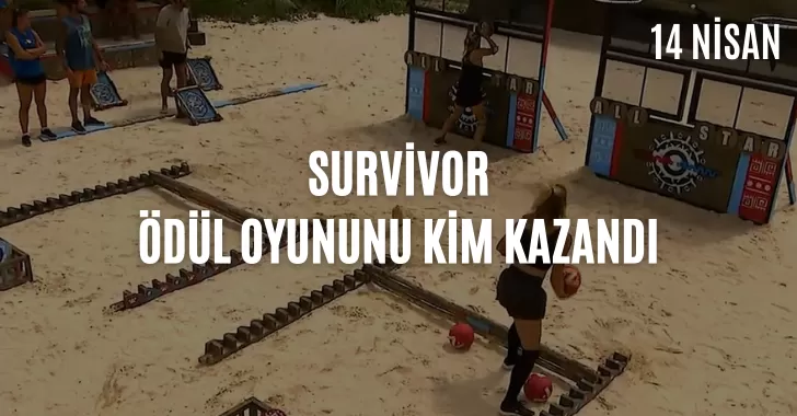 Survivor Ödül Oyununu Kim Kazandı? 14 Nisan Ödül Oyununu Kim Kazandı?