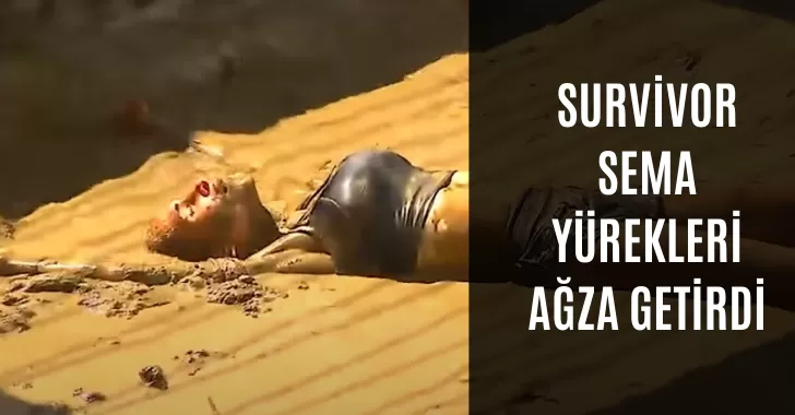 Survivor Sema yürekleri ağza getirdi