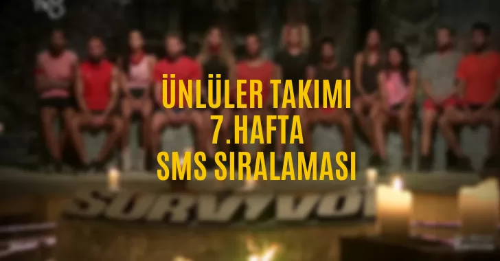 Ünlüler Takımı 7.Hafta Sms Sıralaması