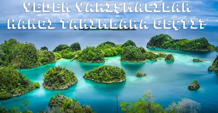 Yedek yarışmacılar hangi takımlara geçti?